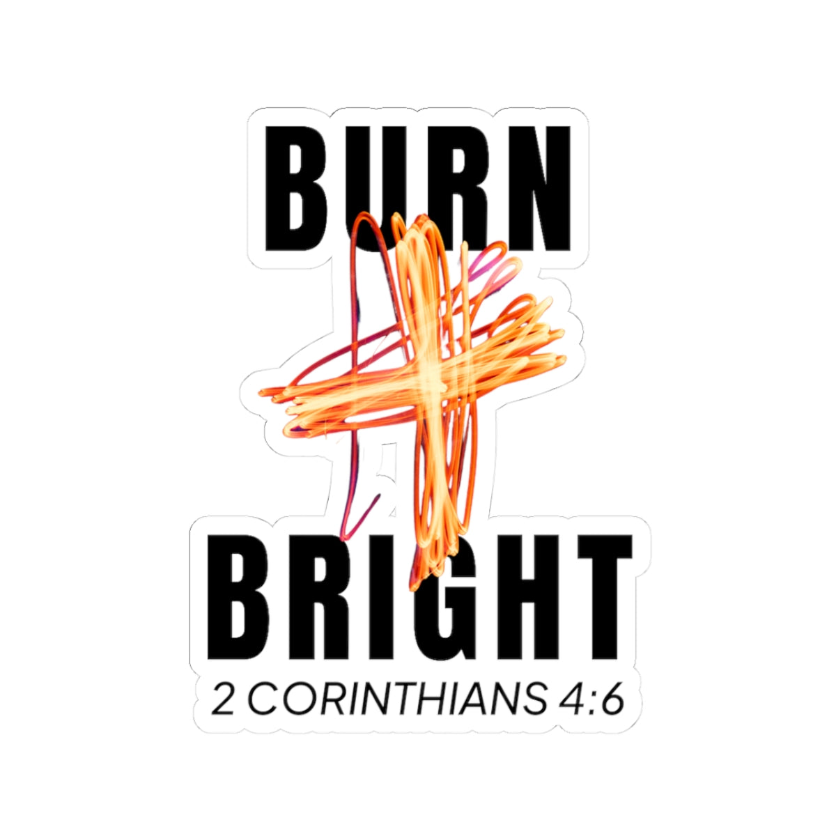 Burn Bright - 2 Corinthians 4:6 Decal
